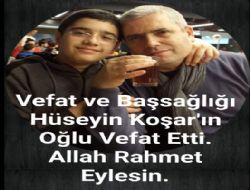 Hseyin Koar'n  olu vefat etti.