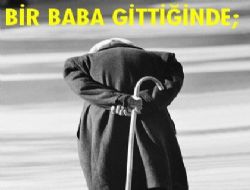 Bir Baba Gittiinde Her ey Biter