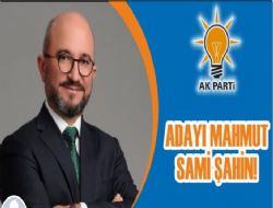 Mahmut Sami ahin Karaman Belediye bakan aday oldu.