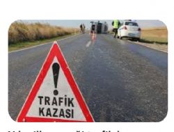 KAZA ÖLÜMLERİ KADER OLMAMALI