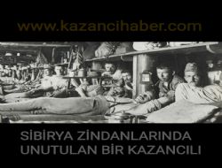 SİBİRYA ZİNDANLARINDA UNUTULAN BİR KAZANCILI-(1)