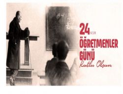 24 Kasım Öğretmenler Günü Kutlu Olsun.