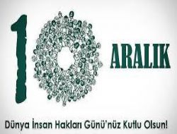 10 Aralık Dünya İnsan Hakları Günü Kutlu Olsun