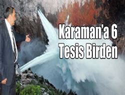 Bakan Erolu, Karamanda 6 Tesisin Temelini Att