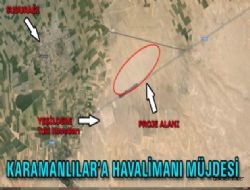 Karaman'a Havaliman Yaplacak